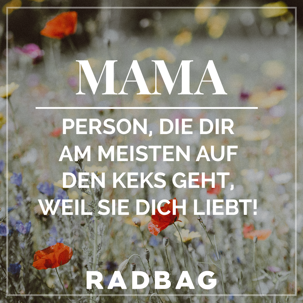 47+ Sprueche weitermachen , AntiKitsch Sprüche zum Muttertag für die beste Mama!